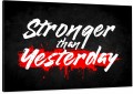 Obraz STRONGER THAN YESTERDAY Motywacyjny OBRAZ Sport Silownia Loft