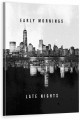 Obraz EARLY MORNINGS Late Nights OBRAZ Motywacyjny Nowy Jork Manhattan Czarno Biały